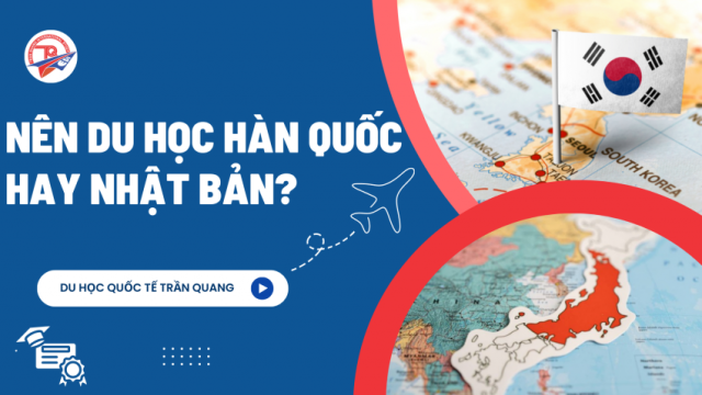 Nên đi du học Hàn Quốc hay Nhật Bản? Đâu là lựa chọn tốt nhất cho bạn!